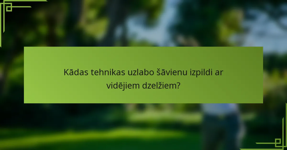 Kādas tehnikas uzlabo šāvienu izpildi ar vidējiem dzelžiem?